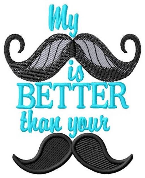 Picture of Moustache Is Better Machine Embroidery Design