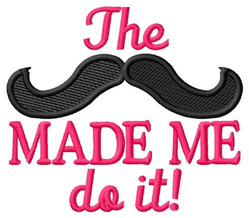 Moustache Made Me Machine Embroidery Design
