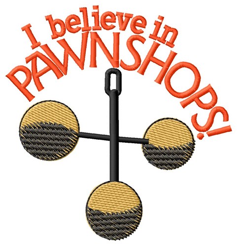 Believe in Pawnshops Machine Embroidery Design