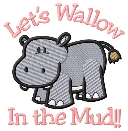 Wallow in Mud Machine Embroidery Design