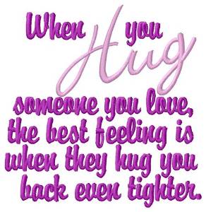 Picture of When You Hug Machine Embroidery Design
