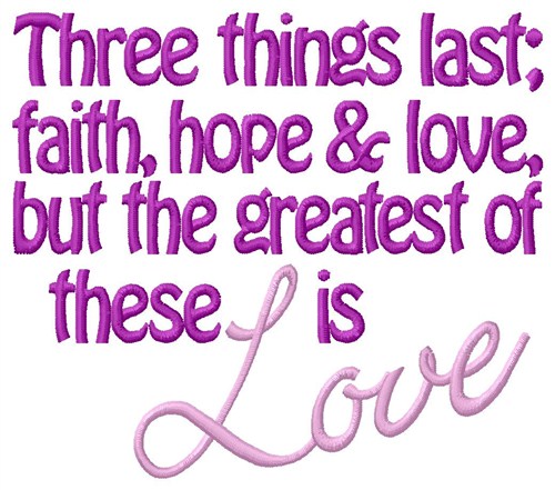 Three Things Last Machine Embroidery Design