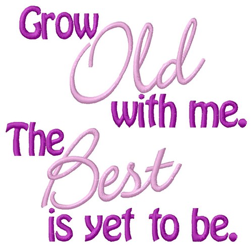 Grow Old With Me Machine Embroidery Design