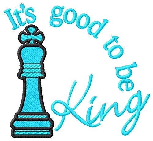 Good to Be King Machine Embroidery Design