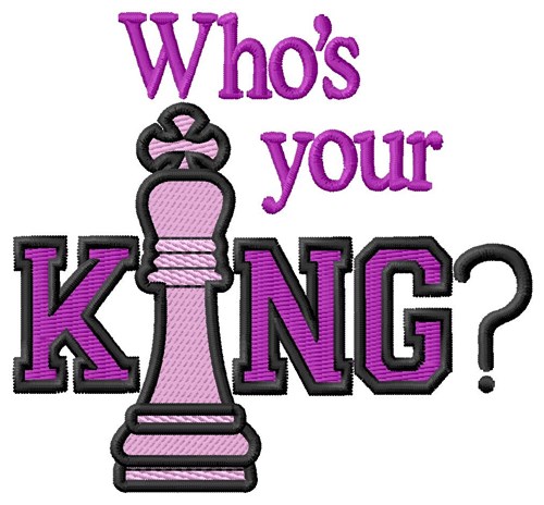 Whos Your King Machine Embroidery Design