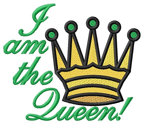 I Am the Queen Machine Embroidery Design