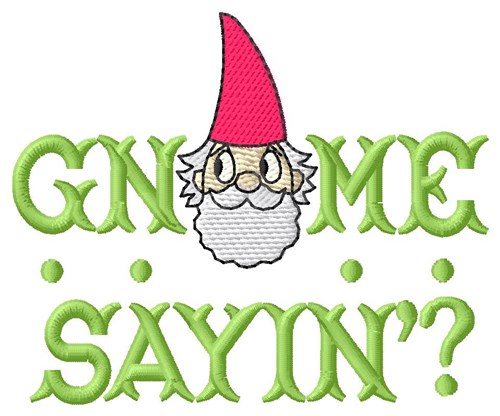 Gnome Sayin Machine Embroidery Design