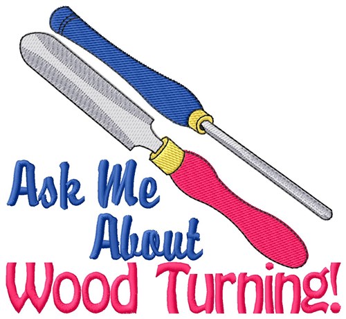 Ask Me About Wood Turning Machine Embroidery Design