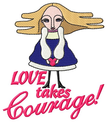 Love Takes Courage! Machine Embroidery Design