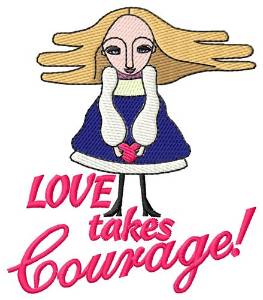 Picture of Love Takes Courage! Machine Embroidery Design