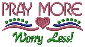 Picture of Pray More Worry Less! Machine Embroidery Design