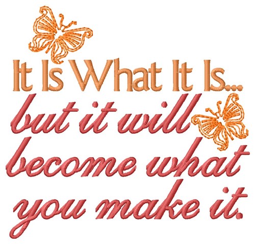 Lifes What You Make It Machine Embroidery Design