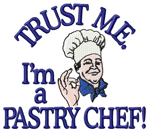 Trust Pastry Chef Machine Embroidery Design
