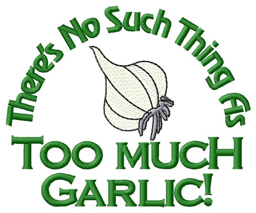 Too Much Garlic Machine Embroidery Design