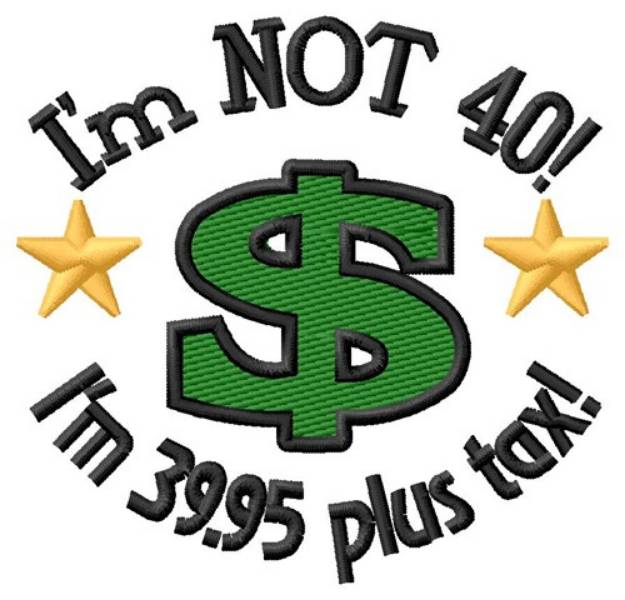 Picture of Im Not 40 Machine Embroidery Design