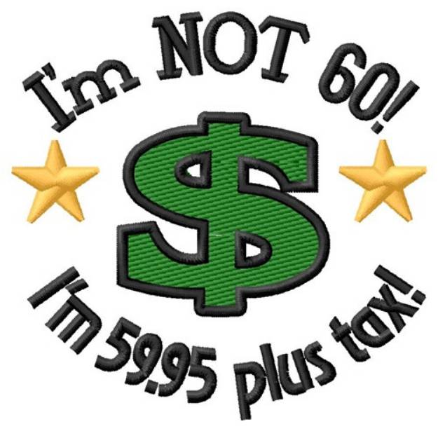 Picture of Im Not 60 Machine Embroidery Design