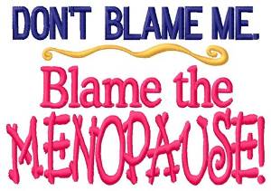 Picture of Blame Menopause Machine Embroidery Design