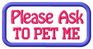 Picture of Please Ask To Pet Patch Machine Embroidery Design