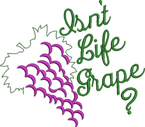 Isnt Life Grape? Machine Embroidery Design
