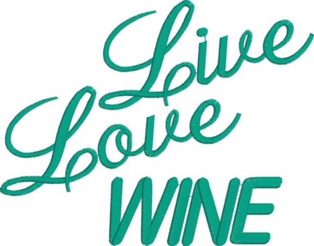 Picture of Live Love Wine Machine Embroidery Design