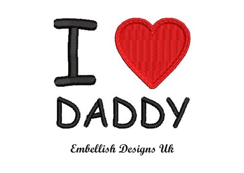 I Love Daddy   Machine Embroidery Design