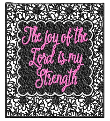 The Lord Is My Strength Machine Embroidery Design