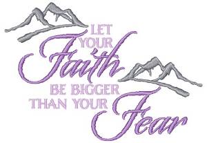 Picture of Faith Bigger Than Fear Machine Embroidery Design