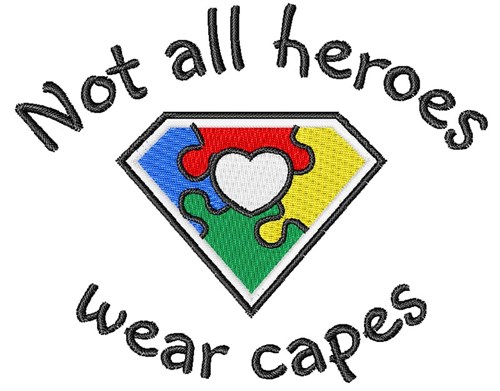 Not All Heros Wear Capes Machine Embroidery Design