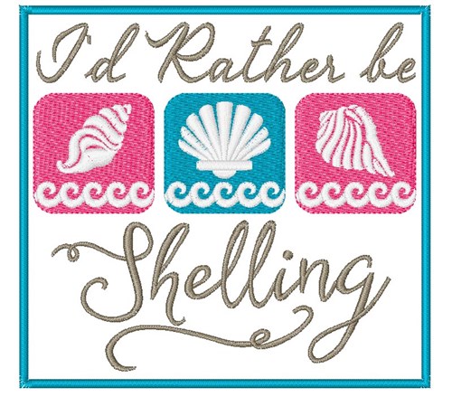 Id Rather Be Shelling Machine Embroidery Design