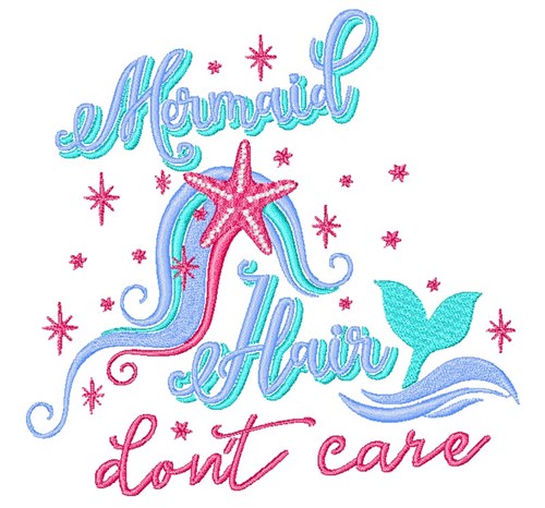 Mermaid Hair Dont Care Machine Embroidery Design