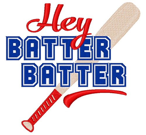 Hey Batter Batter Machine Embroidery Design