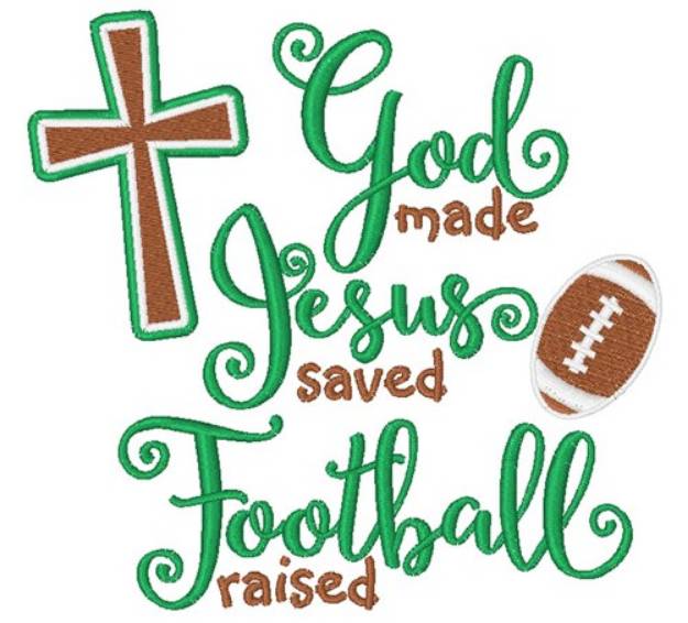 Picture of God Made, Football Raised Machine Embroidery Design