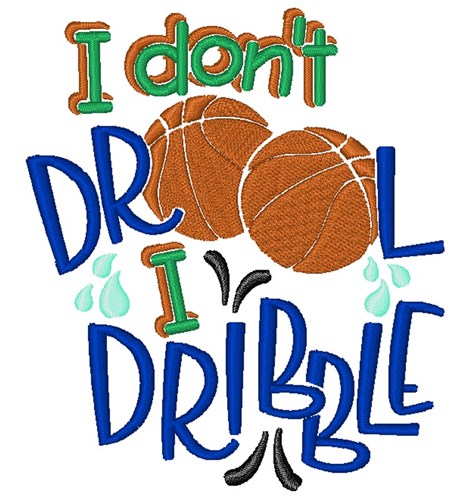 Don't Drool, Dribble Machine Embroidery Design