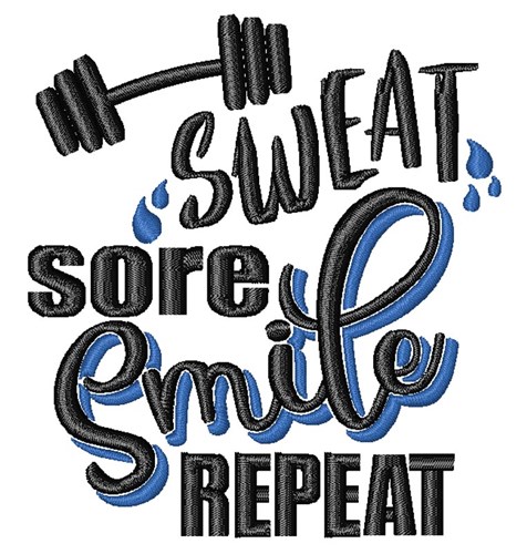 Sweat, Sore, Smile Repeat Machine Embroidery Design