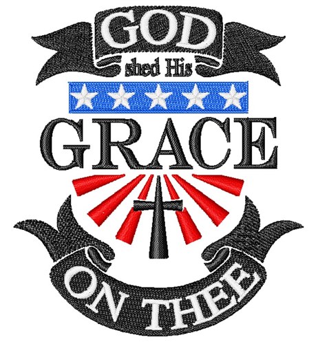 God Shed His Grace Machine Embroidery Design
