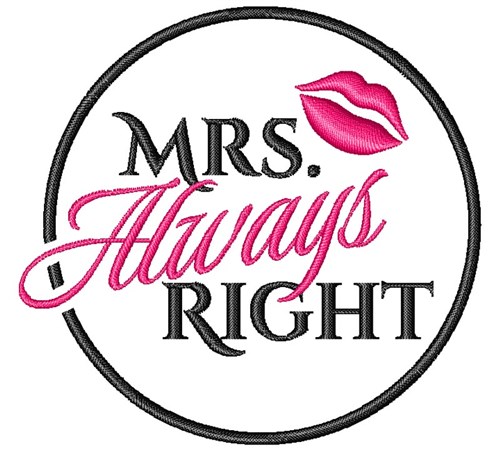 Mrs Always Right Machine Embroidery Design