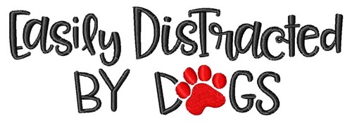 Easily Distracted By Dogs Machine Embroidery Design