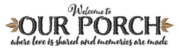 Picture of Welcome To Our Porch Machine Embroidery Design