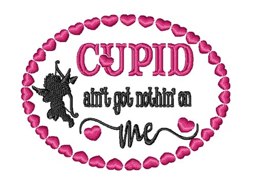 Cupid Has Nothing On Me! Machine Embroidery Design