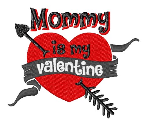 Mommy Is My Valentine Machine Embroidery Design