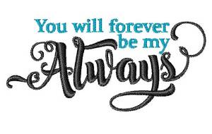 Picture of Forever My Always Machine Embroidery Design