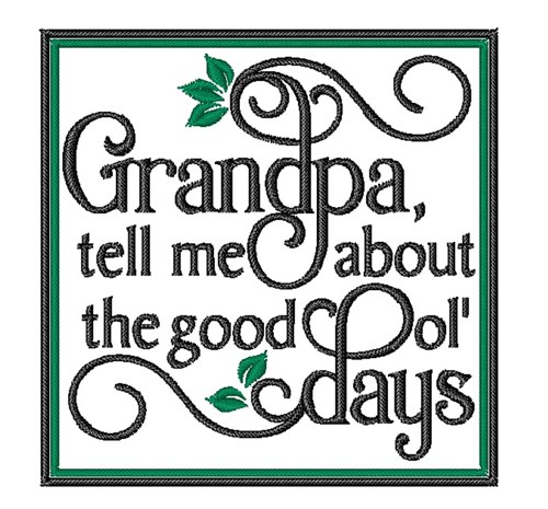 Grandpa Good Ol Days Machine Embroidery Design