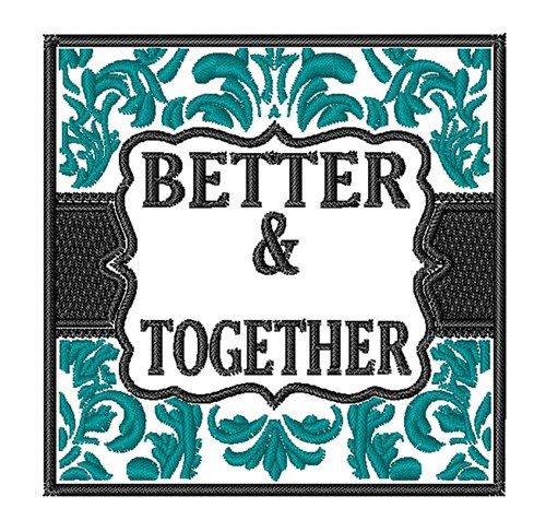 Better &Together Machine Embroidery Design