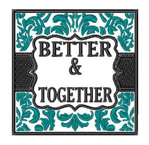 Picture of Better &Together Machine Embroidery Design