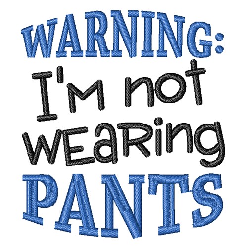 Not Wearing Pants Machine Embroidery Design