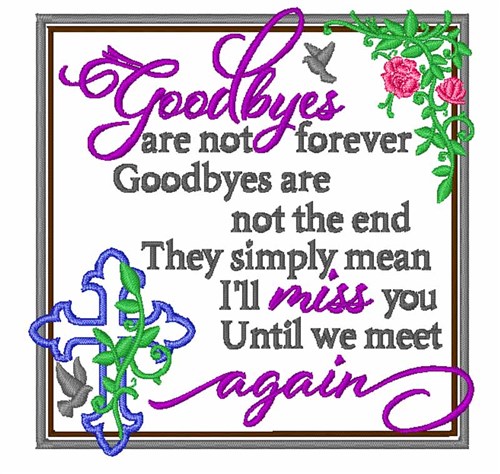 Goodbyes Not Forever Machine Embroidery Design