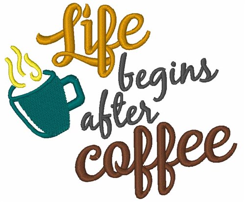 Life After Coffee Machine Embroidery Design