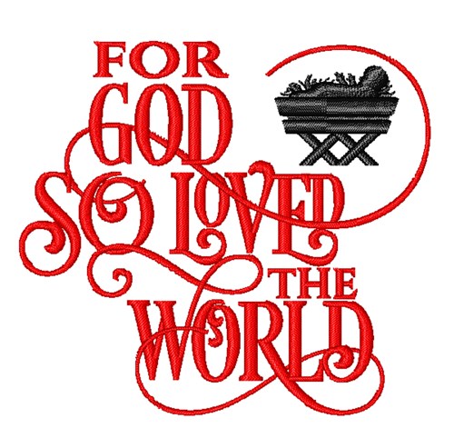 God So Loved Machine Embroidery Design