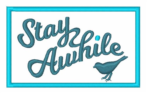 Stay Awhile Machine Embroidery Design