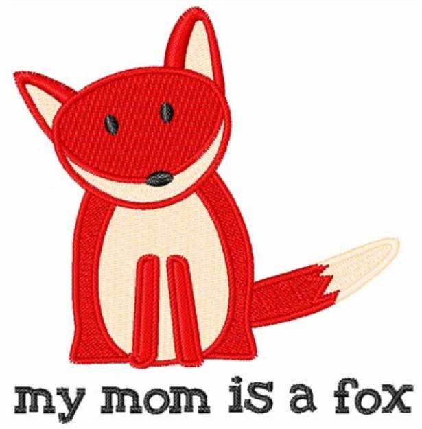 Picture of My Mom Is A Fox Machine Embroidery Design
